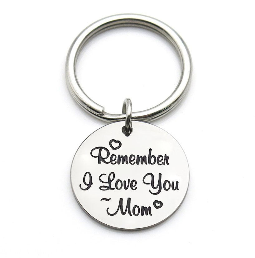 Hot Selling In Europe And America Remember I Love You Mom Stainless Steel Keychain Thanksgiving Mother's Day Gift
