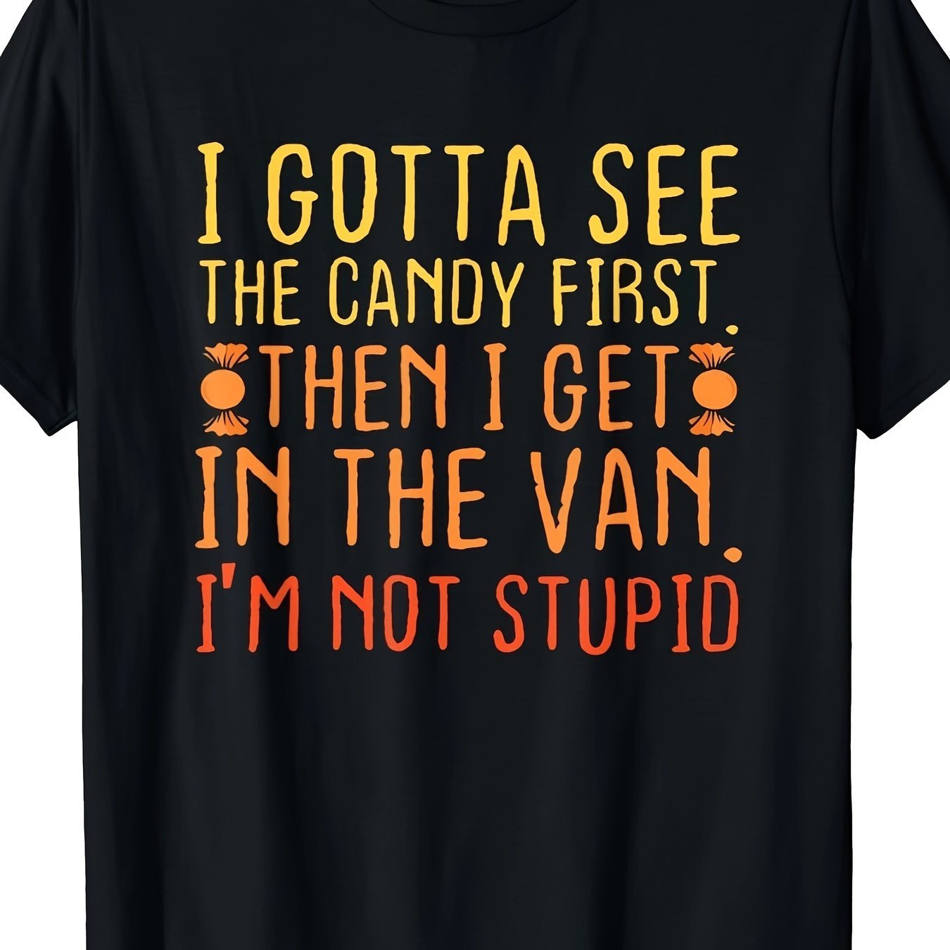 I Must First See The Candy. I'm Not Stupid, Scary T-shirt, Halloween