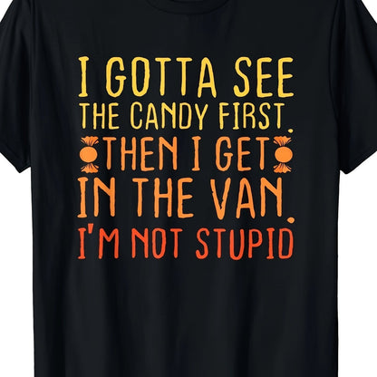 I Must First See The Candy. I'm Not Stupid, Scary T-shirt, Halloween