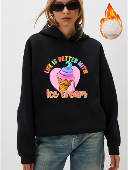 Women'S Casual Hooded Sweatshirt With Life Is Better With Ice Cream Print,  Autumn Winter Warm Fleece Lined Pullover With Various Patterns - Halloween, Christmas, Food, Landscapes