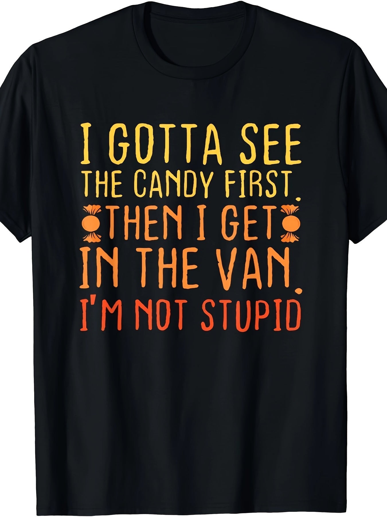 I Must First See The Candy. I'm Not Stupid, Scary T-shirt, Halloween
