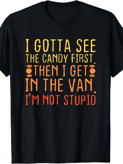 I Must First See The Candy. I'm Not Stupid, Scary T-shirt, Halloween